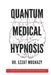 Quantum Medical Hypnosis: An Extraordinary Breakthrough in Treating Stress by Ezzat Moghazy