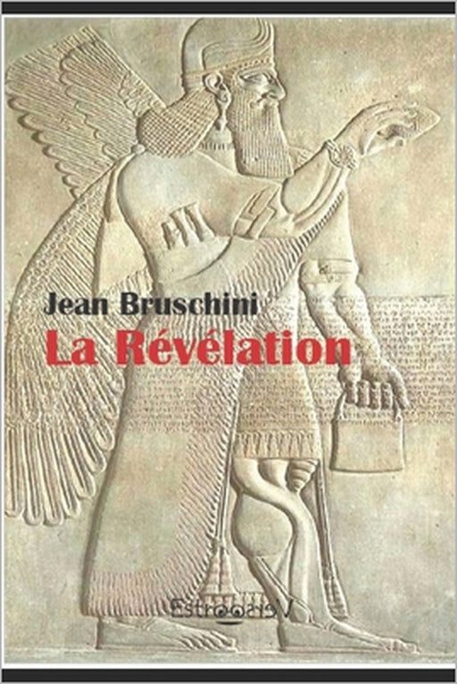 La Révélation: Les mensonges de l'histoire by Jean Bruschini Jb