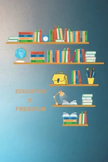 Education is Freedom: New Employee Gift For Coworkers, Employees, And Recruits. Motivational and inspirational career gift by Peony Press