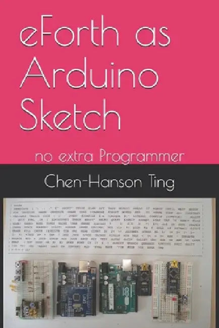 eForth as Arduino Sketch: no extra Programmer by Juergen Pintaske