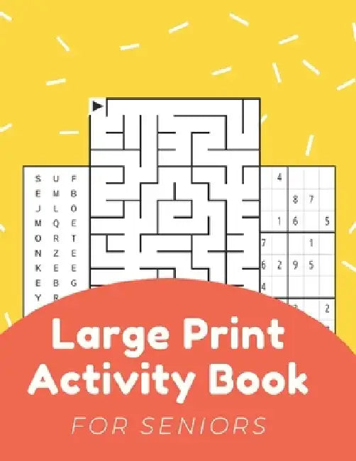 Large Print Activity Book For Seniors: Activity Book For Elderly Adults Large Print...Easy And Relaxing Word Search, Mazes, Sudoku, Coloring Pages And by Nzactivity Publisher