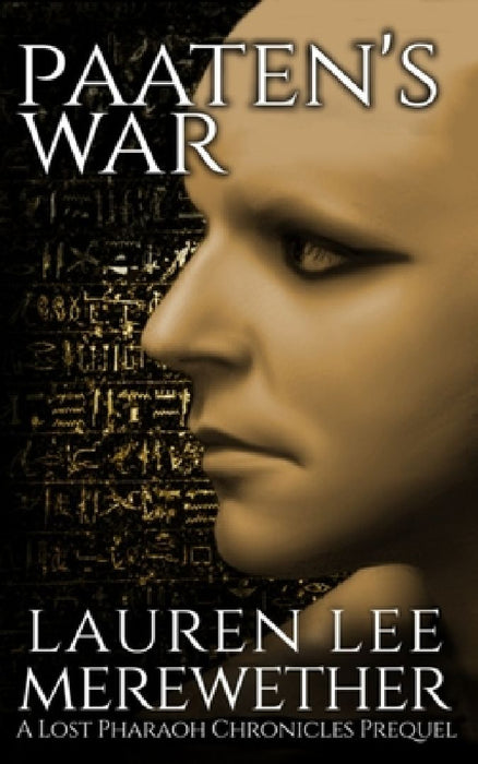 Paaten's War: A Lost Pharaoh Chronicles Prequel by Lauren Lee Merewether