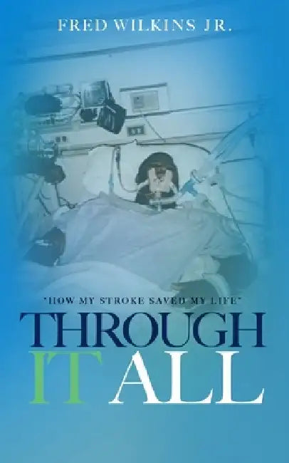 Through It All: How My Stroke Saved My Life by Daniel Stombaugh