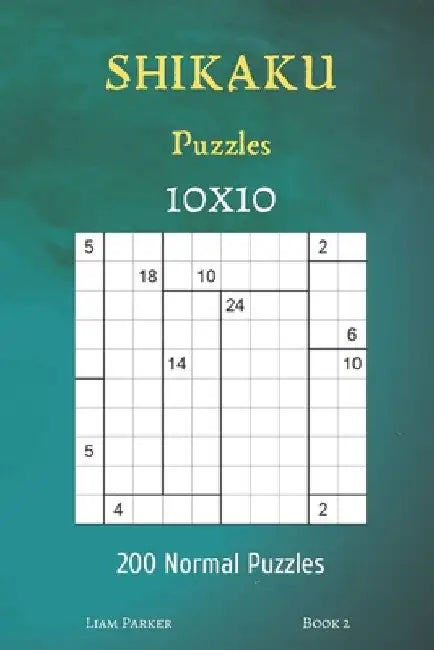 Shikaku Puzzles - 200 Normal Puzzles 10x10 Book 2 by Liam Parker