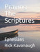 Praying The Scriptures: Ephesians by Rick Kavanaugh