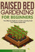 Raised Bed Gardening for Beginners: The Ultimate Beginner's Guide to Build Your Raised Garden Bed. How to Grow and Sustain Vegetables, Fruits and Herb by Oliver Beans