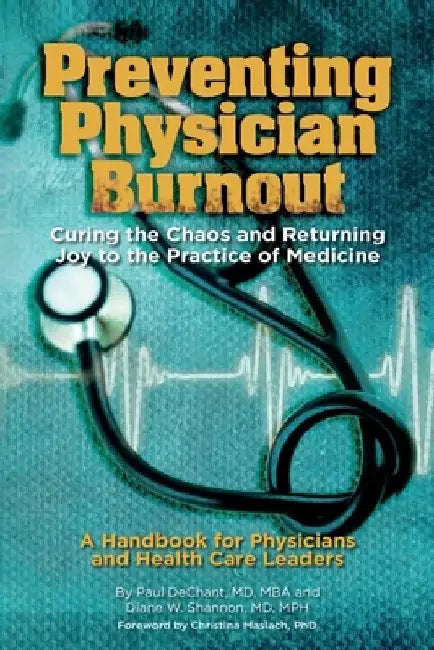 Preventing Physician Burnout: Curing the Chaos and Returning Joy to the Practice of Medicine by Mph Diane W. Shannon