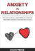 Anxiety in Relationships: How to Overcome Jealousy, Negative Thinking, Fear and Insecurity. Avoid Conflicts and Improve Communication with your Partne by Chloe Pierce