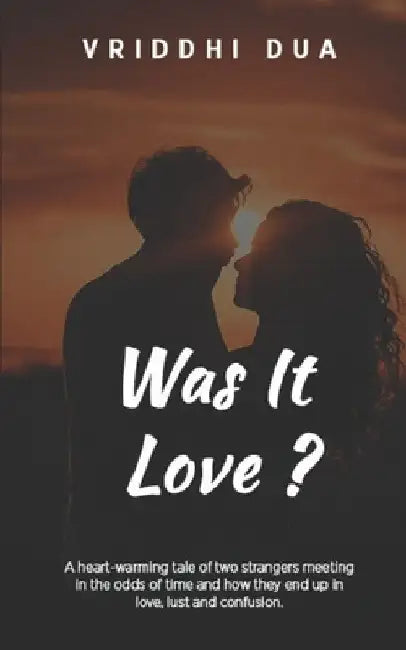 Was it love? by Vriddhi Dua