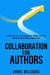 Collaboration for Authors: A complete guide to collaborating, finding a partner, and accelerating your author career. by J. Thorn
