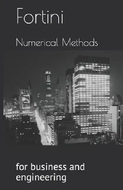 Numerical Methods for Business and Engineering by Otavio Fortini