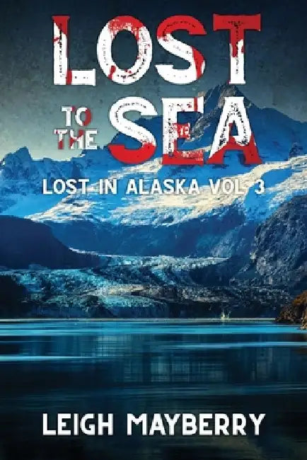 Lost to the Sea: A Cozy Mystery by Leigh Mayberry