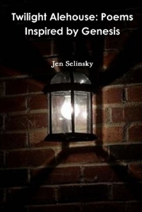 Twilight Alehouse: Poems Inspired by Genesis by Jen Selinsky