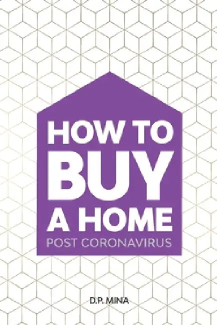 How to Buy a Home by D. P. Mina
