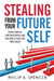 Stealing From Your Future Self: How to break through your insecurities and confidently negotiate your salary by Philip A. Spencer