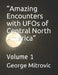 "Amazing Encounters with UFOs of Central North America": Volume 1 by George Mitrovic