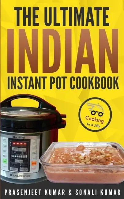 The Ultimate Indian Instant Pot Cookbook by Kumar, Sonali