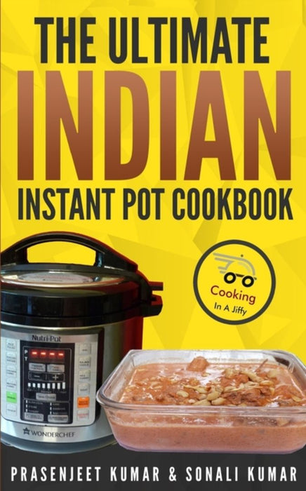 The Ultimate Indian Instant Pot Cookbook by Kumar, Sonali