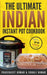 The Ultimate Indian Instant Pot Cookbook by Kumar, Sonali