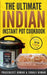 The Ultimate Indian Instant Pot Cookbook by Kumar, Sonali