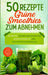 50 Rezepte - Grüne Smoothies zum Abnehmen: Die besten grünen Smoothies für Gewichtsverlust und Gesundheitsverbesserung by Pauline Patry