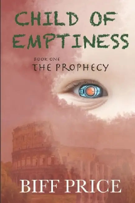Child of Emptiness: Book One by Biff Price