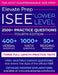 ISEE Lower Level: 2500+ Practice Questions by Elevate Prep