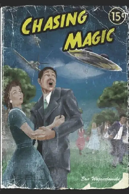 Chasing Magic by Eric a. Wojciechowski