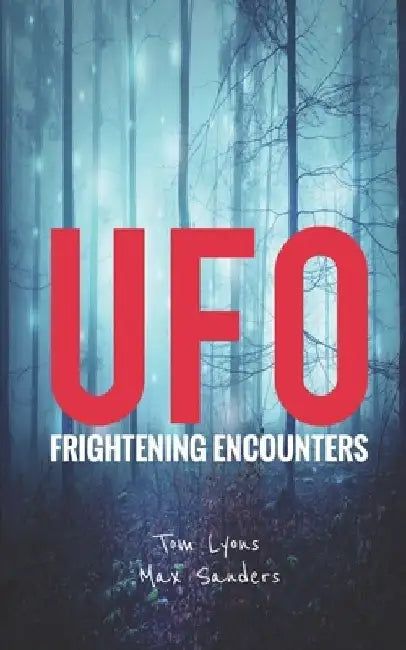 UFO Frightening Encounters by Max Sanders