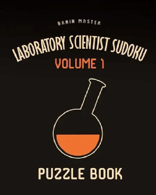 Laboratory Scientist Sudoku Brain Master Puzzle Book Volume 1: 200 Challenging Puzzles by Andre Tobisch