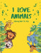 I Love Animals - Coloring Books For Kids: Every Child Is An Artist by Akee Publishing