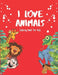 I Love Animals - Coloring Books For Kids: Every Child Is An Artist by Akee Publishing