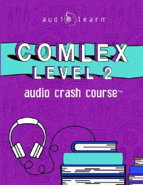 COMLEX LEVEL 2 - Audio Crash Course by Audiolearn Medical Content Team