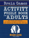 Brain Games Activity Puzzle Book For Adults: Word Searches, Word Scrambles, Word Matches Cryptograms & Sudoku Puzzles To Relax, Unwind & Keep Your Bra by Adam Jackson