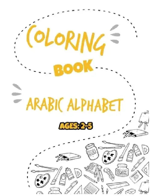 Coloring Book Arabic Alphabet: Learn and Color Activity colorbook - Coloring Arabic Letters and animals for kids ages 2+ by Start Arabic