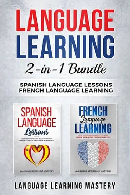 Language Learning: 2 in 1 bundle: Spanish Language Lessons, French Language Learning by Language Learning Mastery