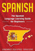 Spanish: The Spanish Language Learning Guide for Beginners by Language Equipped Travelers