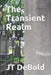 The Transient Realm by Jt Debold
