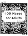 100 Masez For Adult: Maze Puzzles For Master Puzzlers by El Caid Samorino