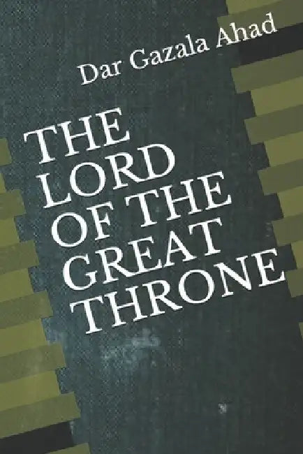 The Lord of the Great Throne by Dar Gazala Ahad