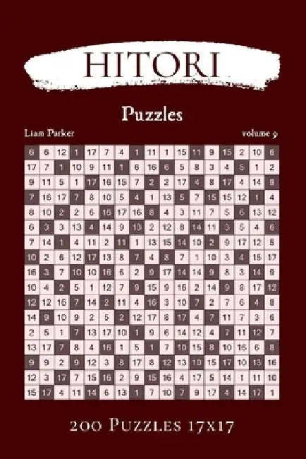 Hitori Puzzles - 200 Puzzles 17x17 vol.9 by Liam Parker