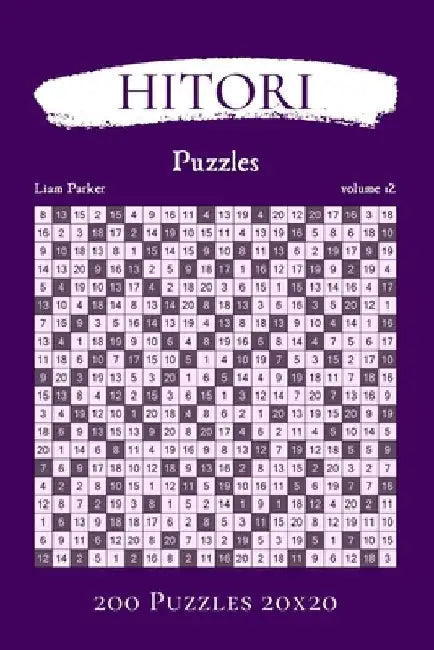 Hitori Puzzles - 200 Puzzles 20x20 vol.12 by Liam Parker