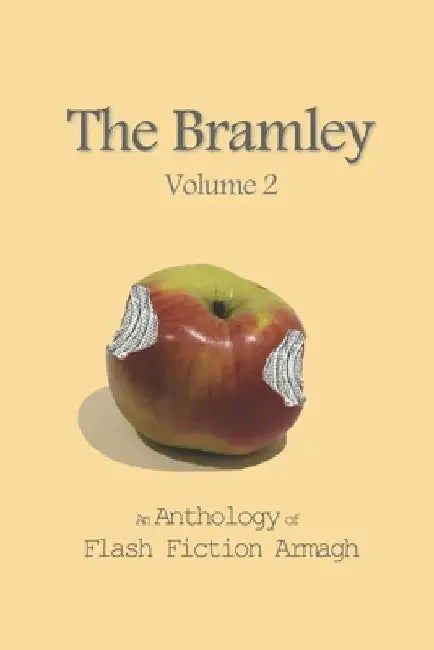 The Bramley Volume 2: An Anthology of Flash Fiction Armagh by Réamonn Ó. Ciaráin