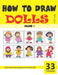 How to Draw Dolls for Kids - Volume 1 by Sonia Rai