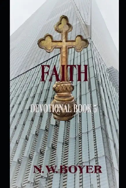 Faith: Devotional Book 5 by N. W. Boyer