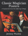 Classic Magician Posters: A Visual Archive from The Golden Age of Magic by Jeremy Warlen