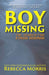 Boy Missing by Morris, Rebecca