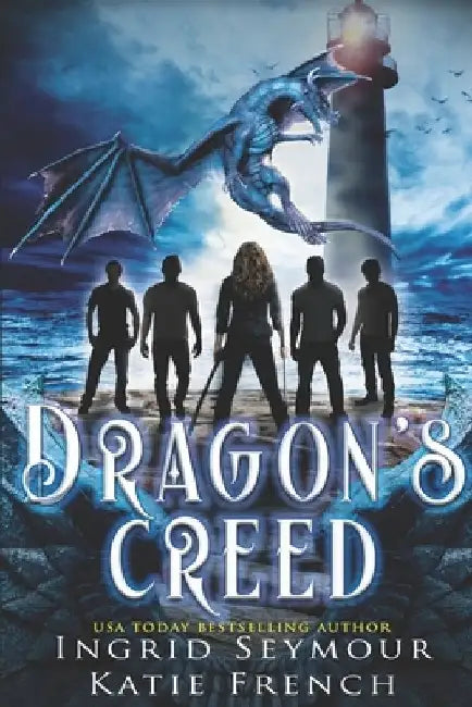 Dragon's Creed: A "Why Choose" Romance by Katie French