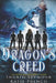 Dragon's Creed: A "Why Choose" Romance by Katie French