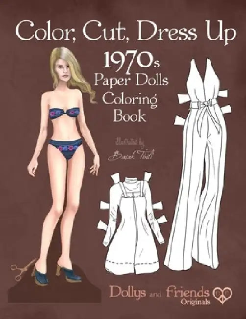 Color, Cut, Dress Up 1970s Paper Dolls Coloring Book, Dollys and Friends Originals: Vintage Fashion History Paper Doll Collection, Adult Coloring Page by Dollys and Friends